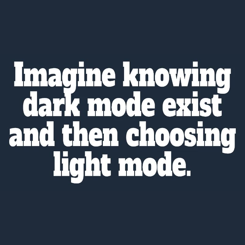 Dark Mode Exists Programmierer IT Nerd Coder Büro