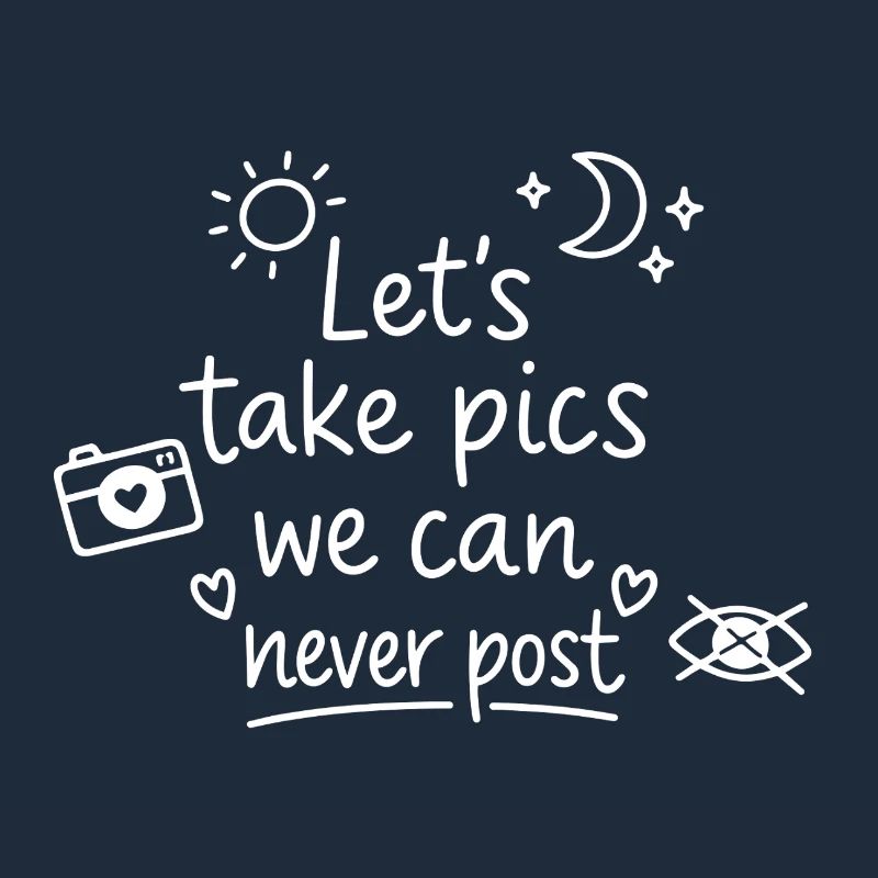 Let's make pics that will never be posted