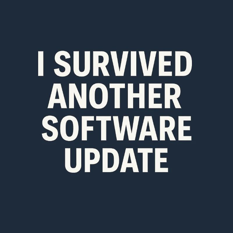 I Survived Another Software Update