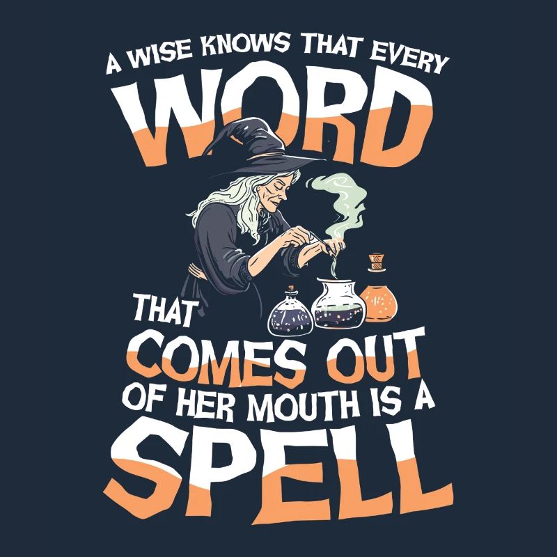  Witch Magic A Wise Knows That Every Word That