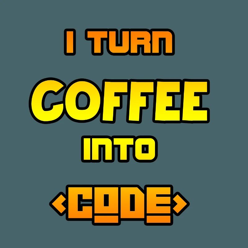 I turn coffee into code