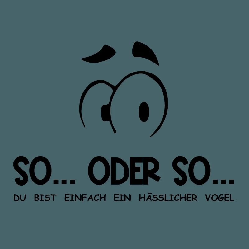 So...Oder So: Hässlicher Vogel - Schwarz