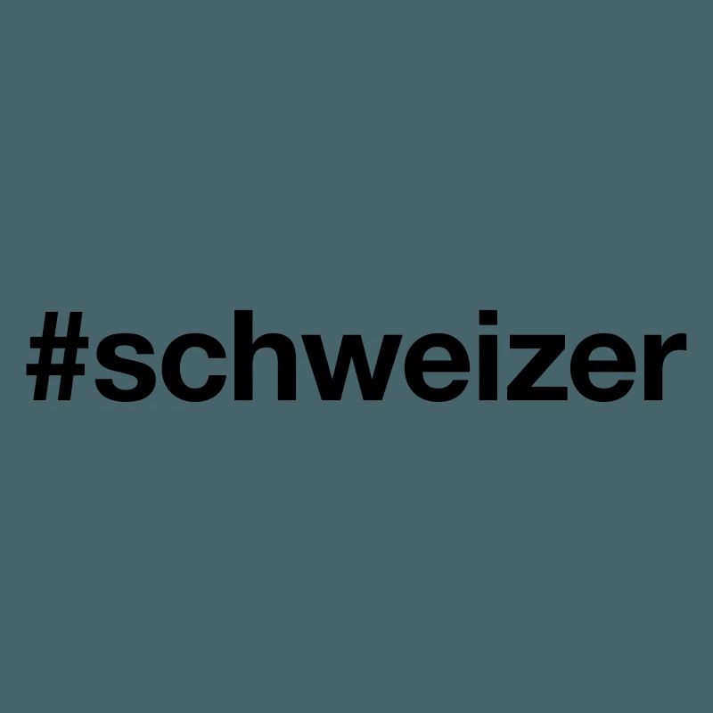 SCHWEIZER Hashtag Suisse