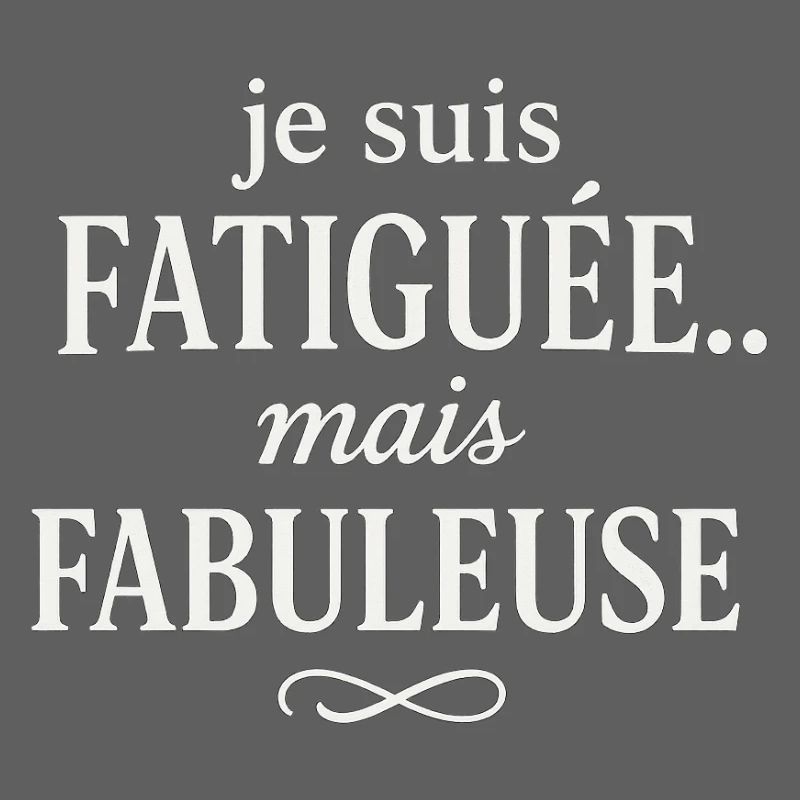 Fatiguée mais Fabuleuse