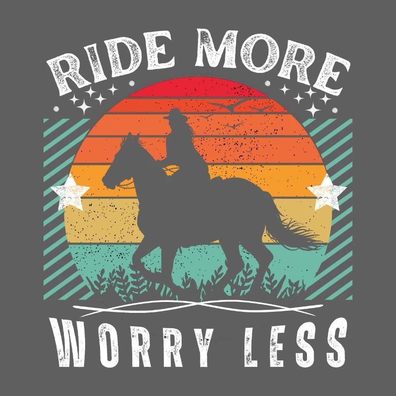 Ride More Worry Less - Horse Lovers Gift Idea