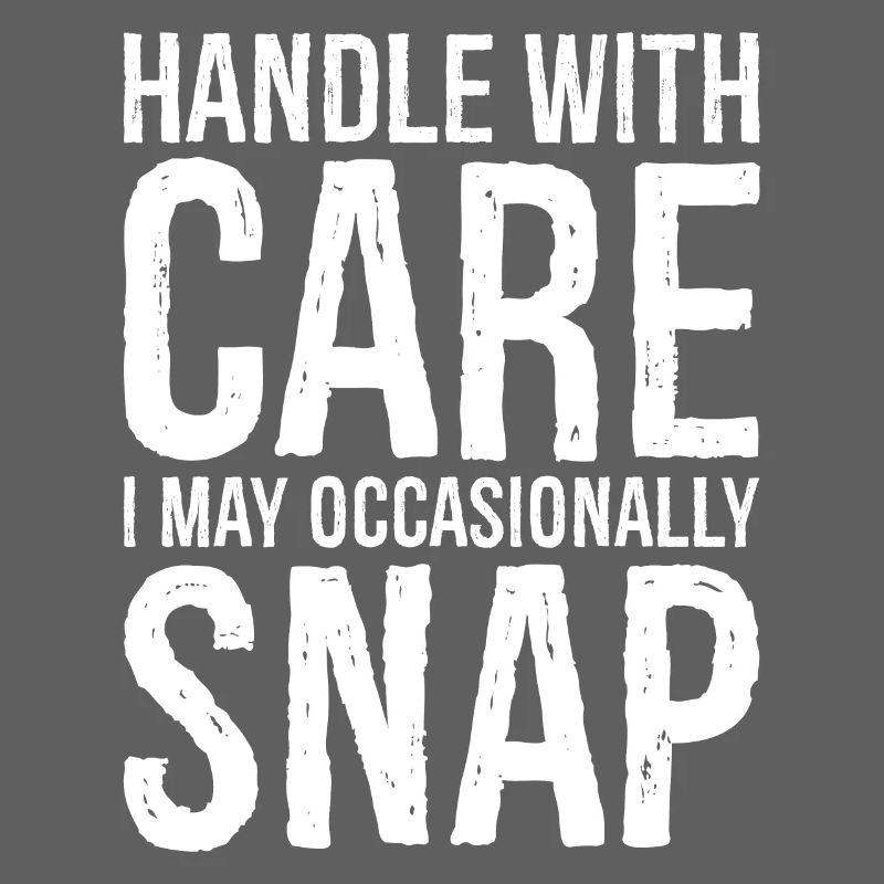 Handle with care