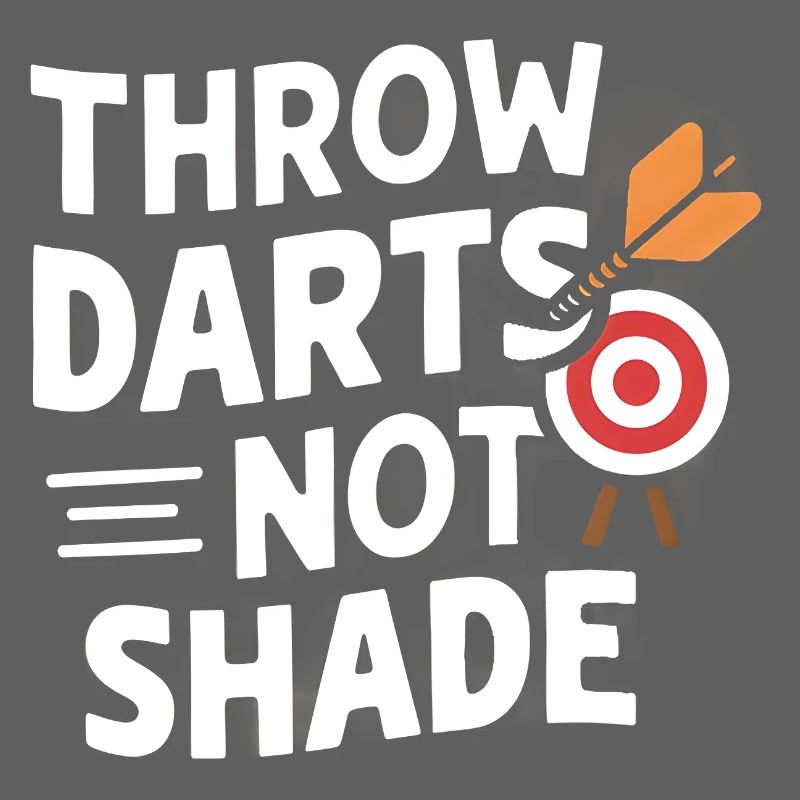 Throw Darts, Not Shade