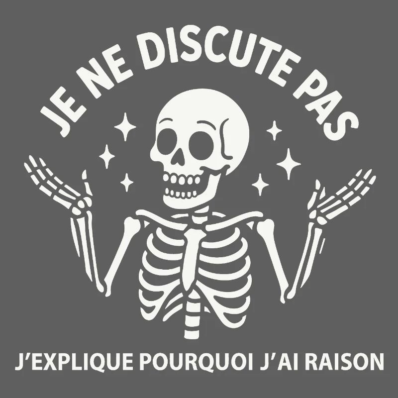 Je ne discute pas j’explique pourquoi j’ai raison