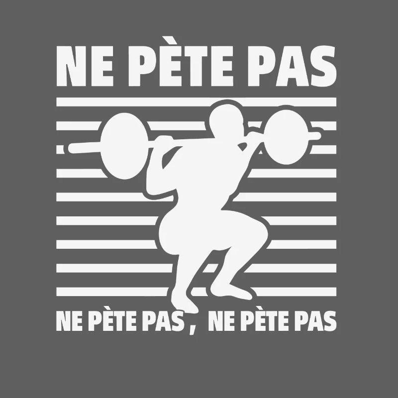 Ne pète pas Ne pète pas Humour Musculation Force