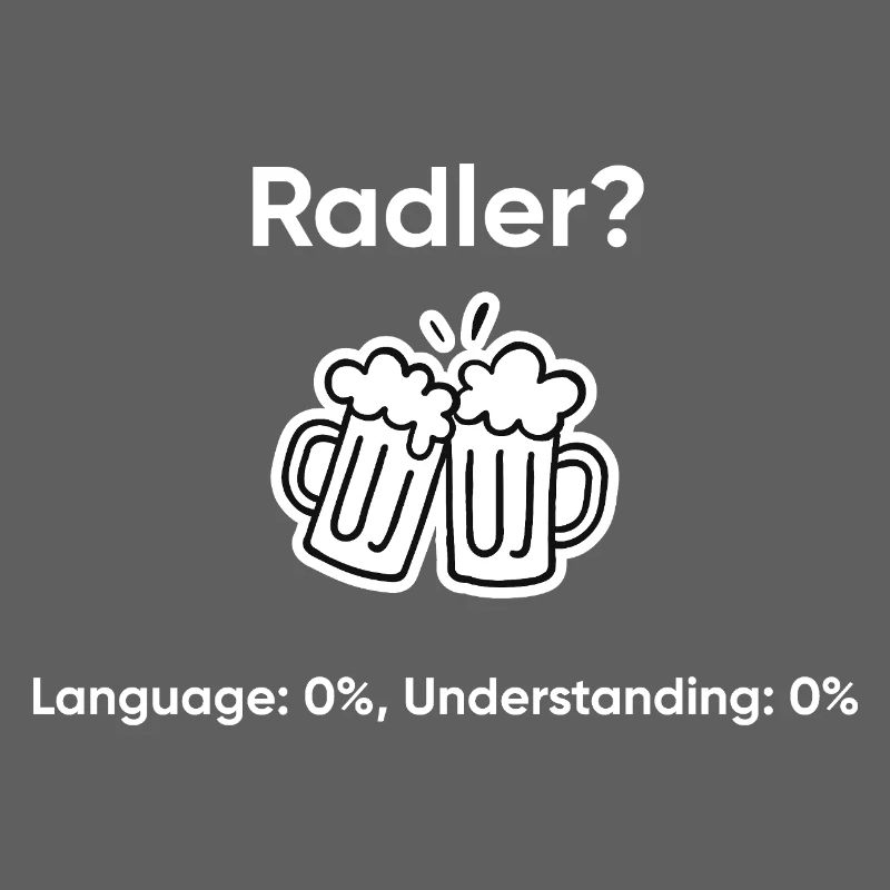 Beer Radler Meme - Langage 0 % Compréhension 0 %