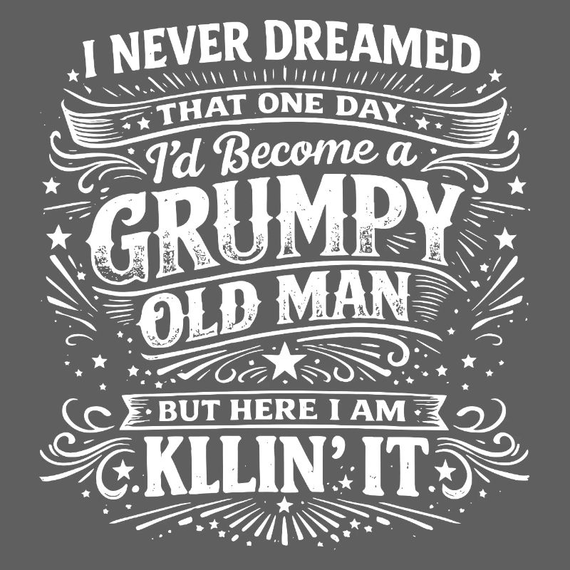Grumpy Old Man Killin It Funny Retro Saying