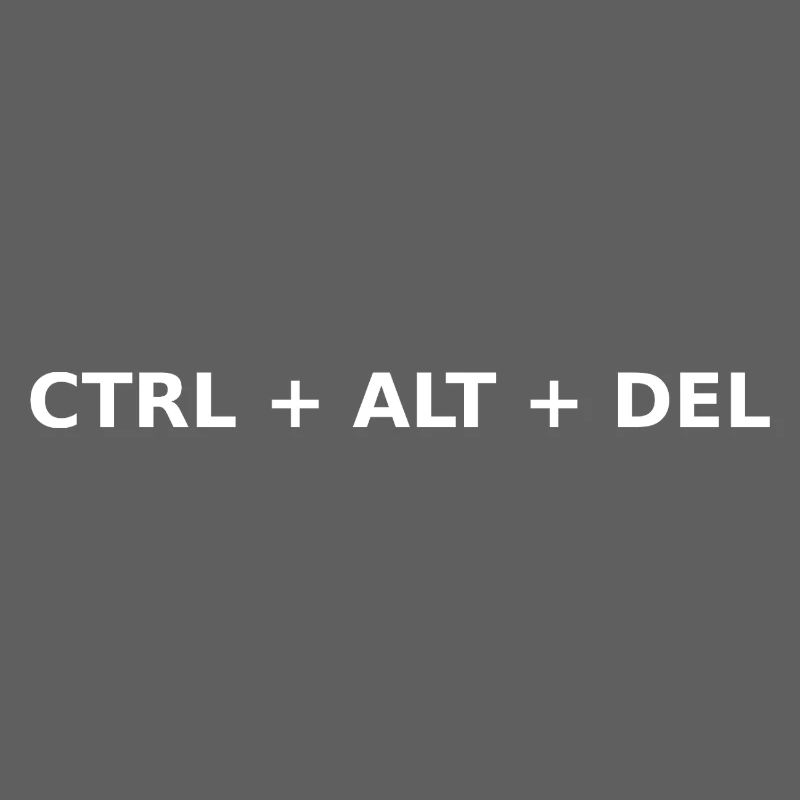 CTRL + ALT + DEL