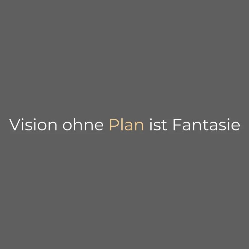 Vision without a plan is fantasy
