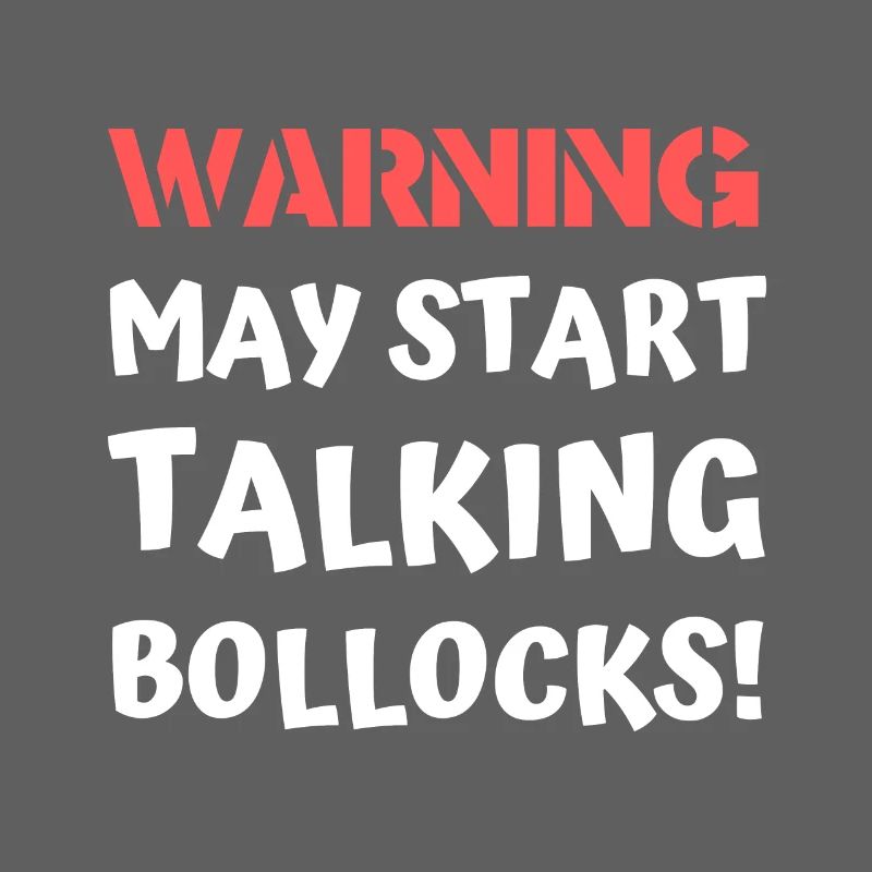 Warning May Start Talking Bollocks Offensive Joke