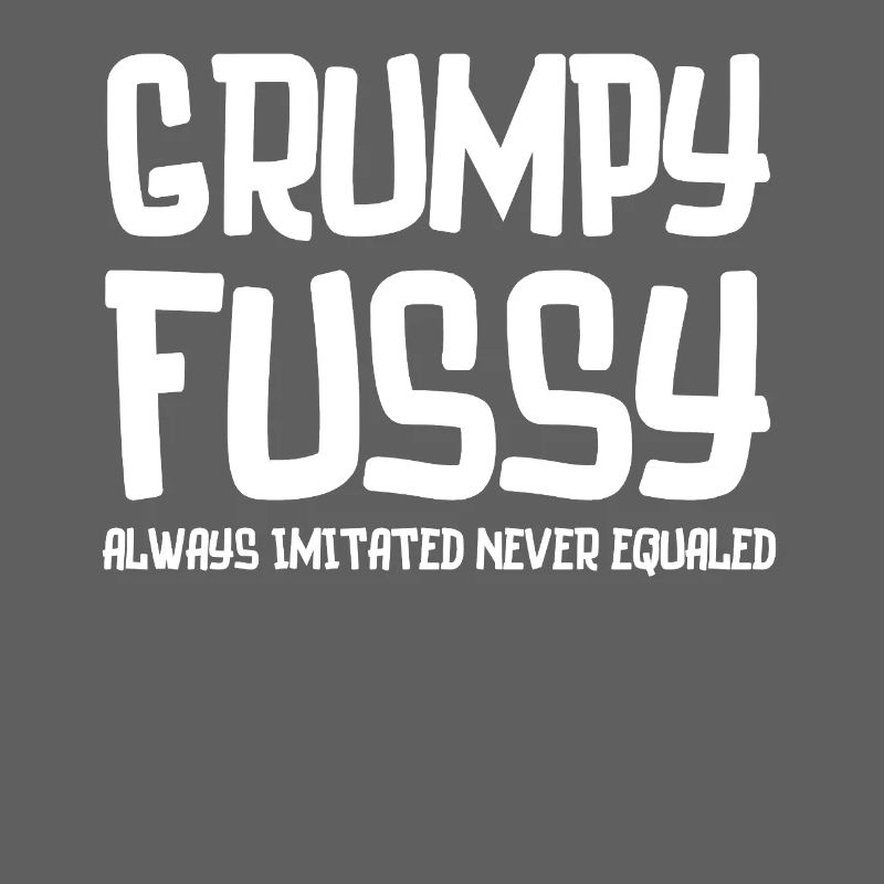 Grumpy Fussy Typography Tee