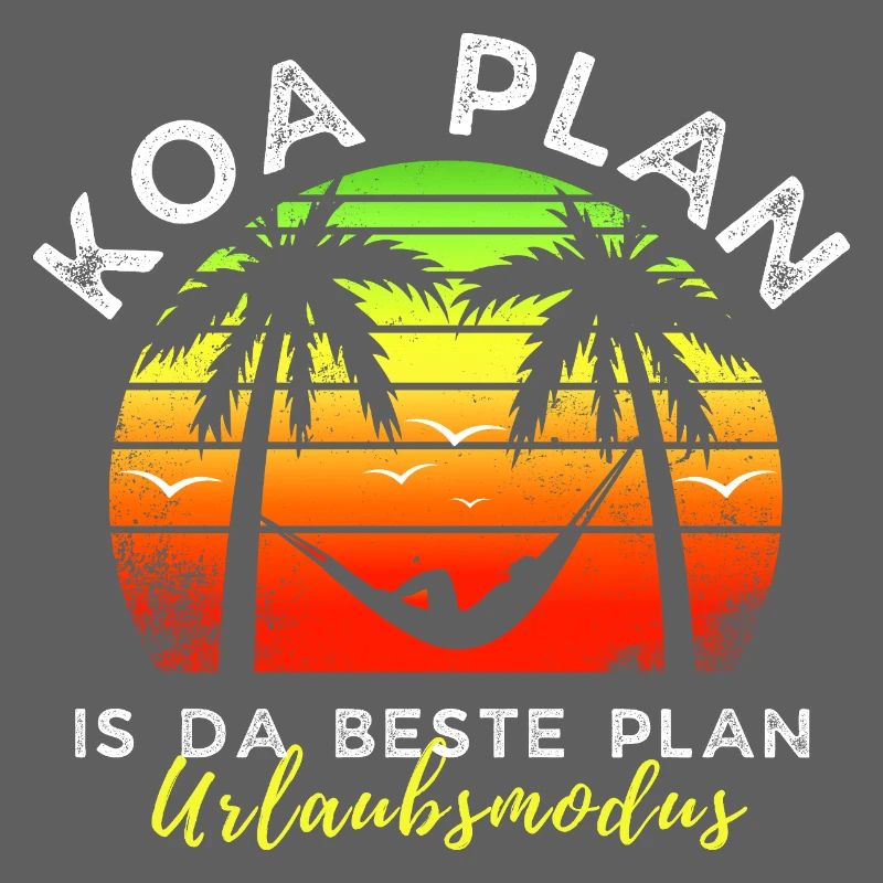 koa Plan is da beste Plan - Urlaubsmodus