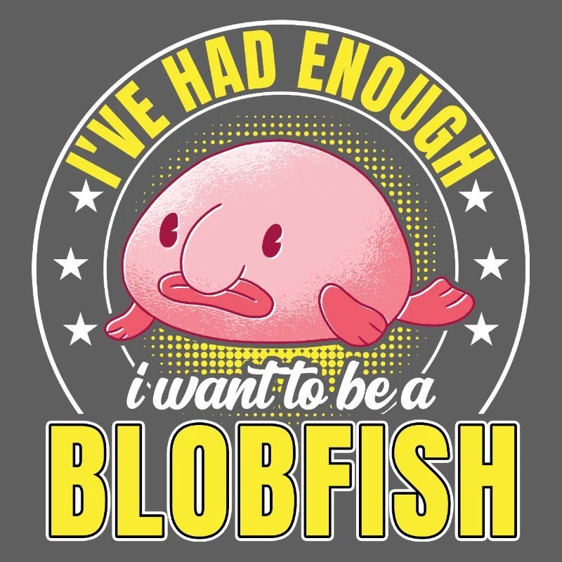 Blobfish have had enough Funny Blobfish