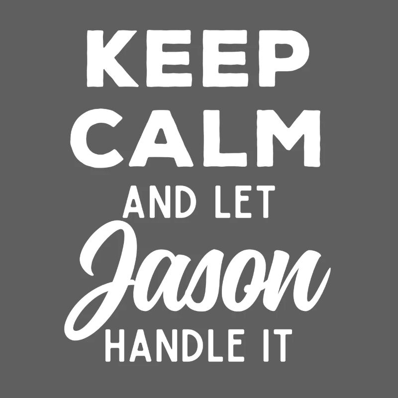 Keep Calm Let Jason Fix It Funny Saying