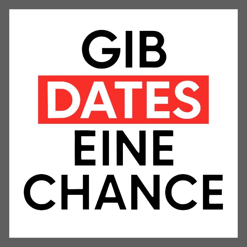 Gib Dates eine Chance