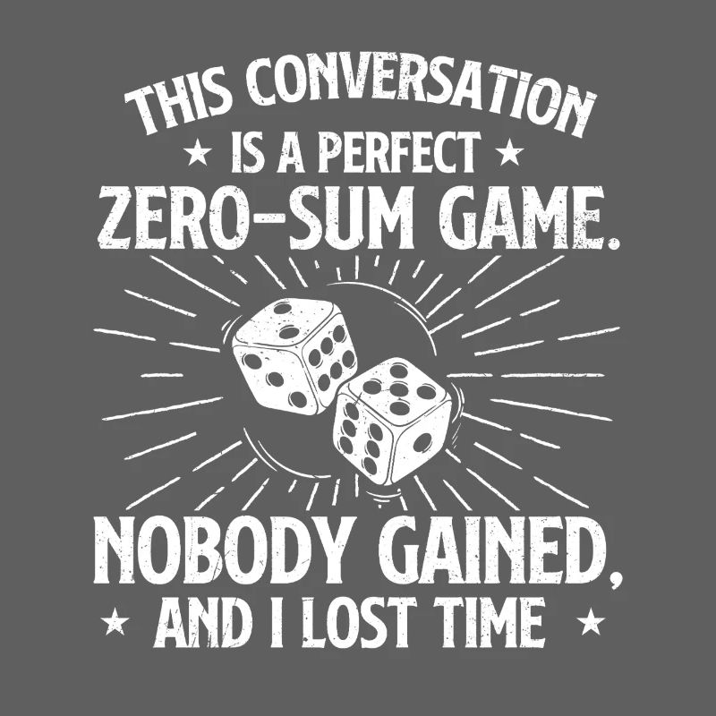 Cette conversation était un jeu à somme nulle parfaite