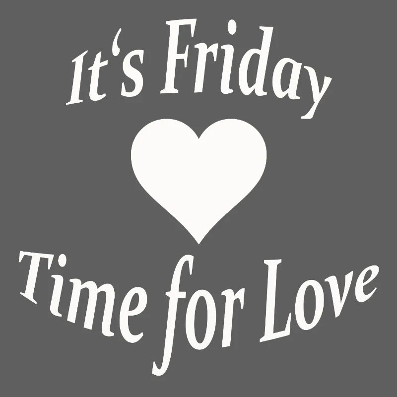 FRIDAY - TIME FOR LOVE
