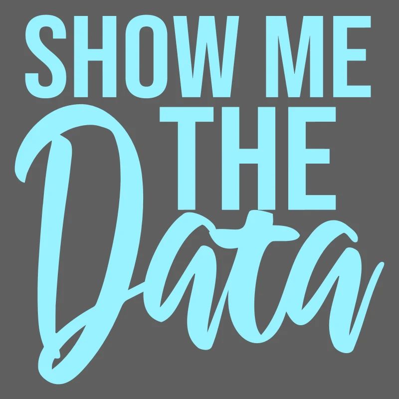 Show Me The Data Funny Nerd Analyst Sarcastic