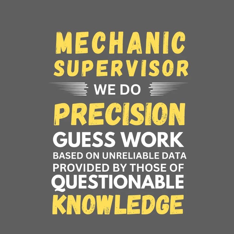 Mechanics Supervisor Precision Guess Work Funny