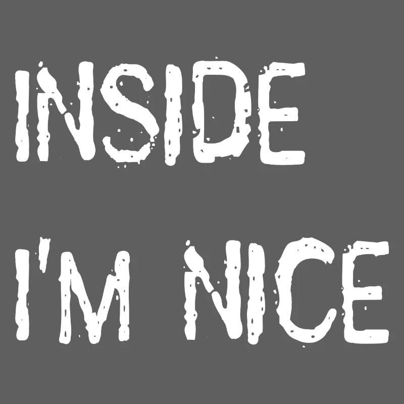 Inside i'm nice