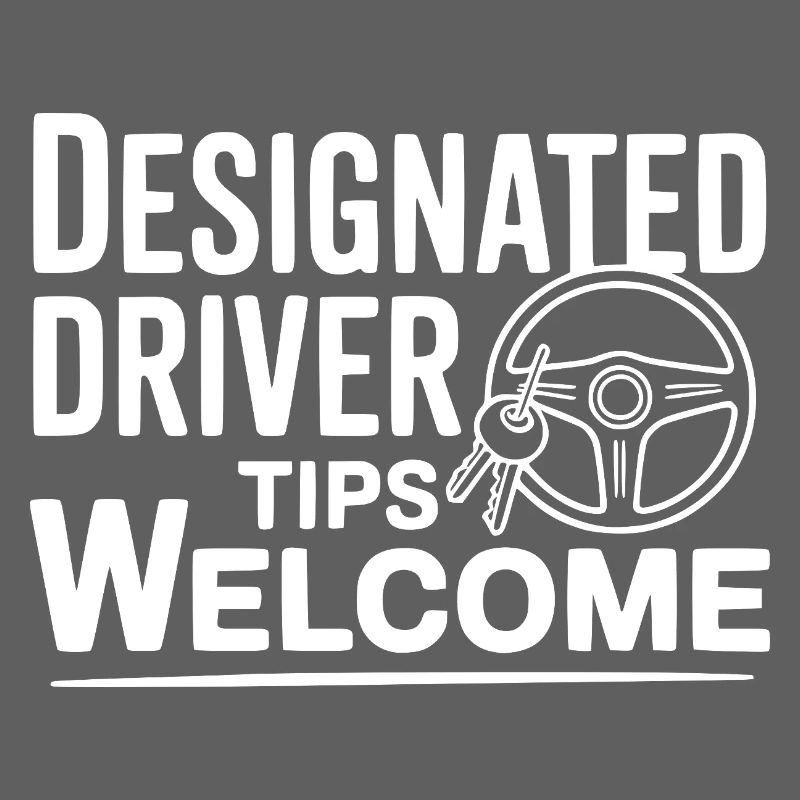 Designated Driver Tips Welcome