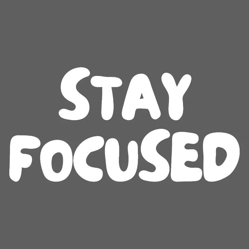 Stay focused
