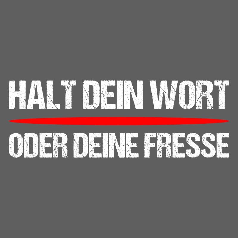 Halt dein Wort oder Fresse – Frecher Spruch