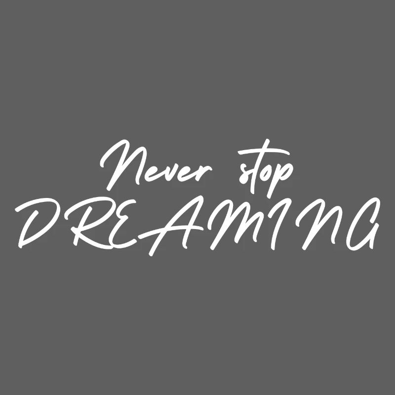 Never stop DREAMING