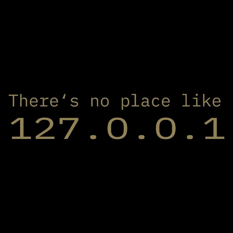 Programmierer Nerd IT Kein Ort wie Localhost