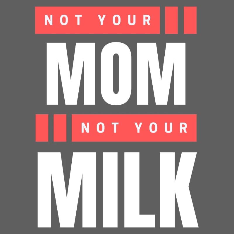 Pas ta mère Pas ton lait