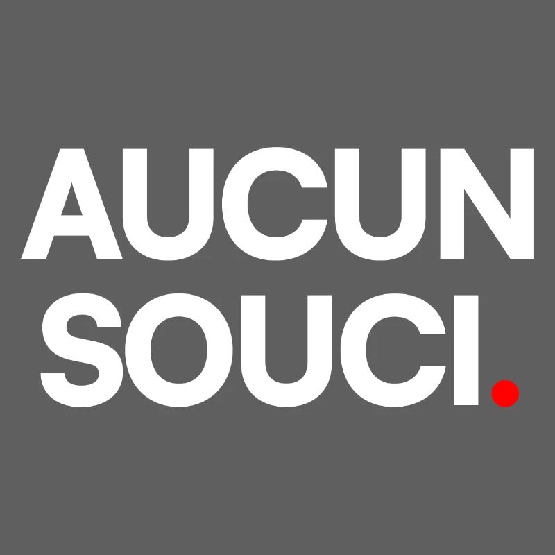 Aucun souci