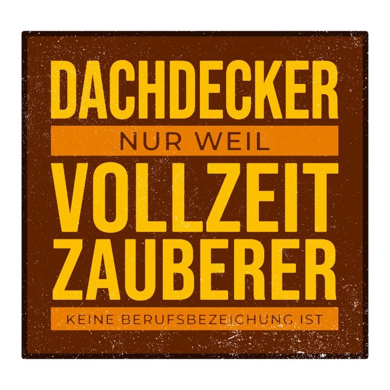 Dachdecker VollzeitZauberer Humor