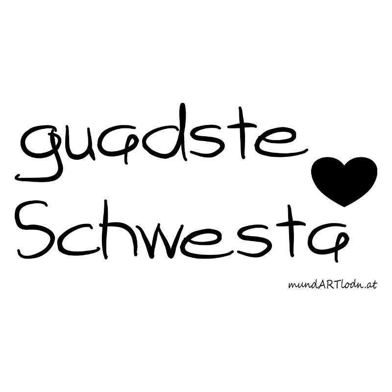 guadste Schwesta - beste Schwester, Dialekt