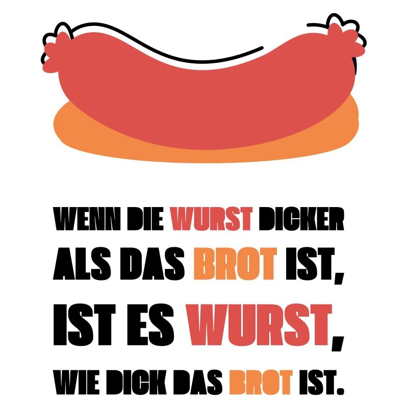 Wenn die Wurst dicker als das Brot ist