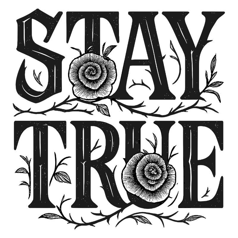 Stay True Typography Rose Art