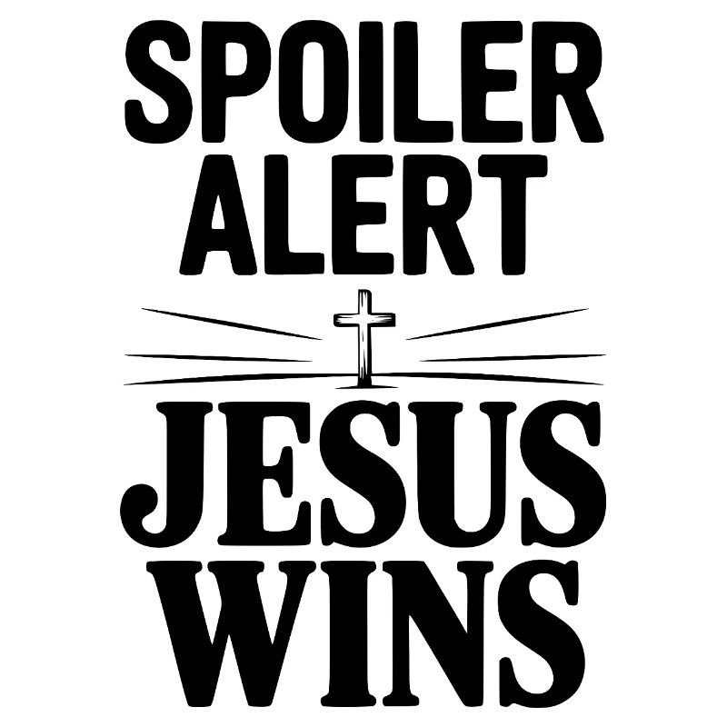 Spoiler Alert Jesus Wins