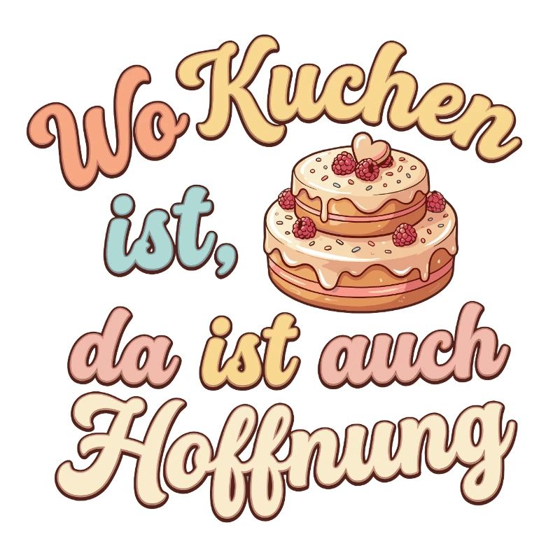 Wo Kuchen ist da ist auch Hoffnung