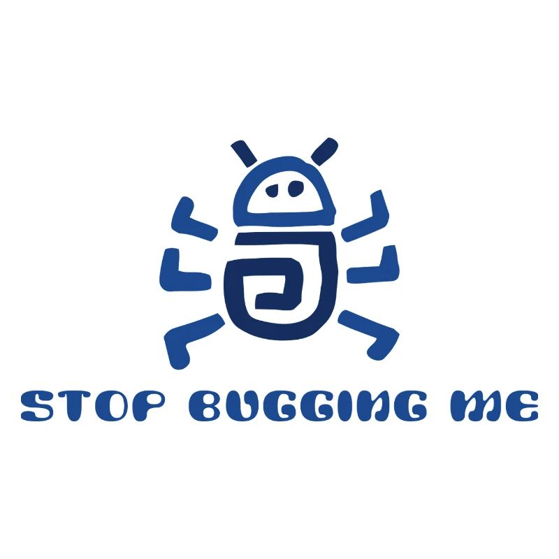 Stop Bugging Me 