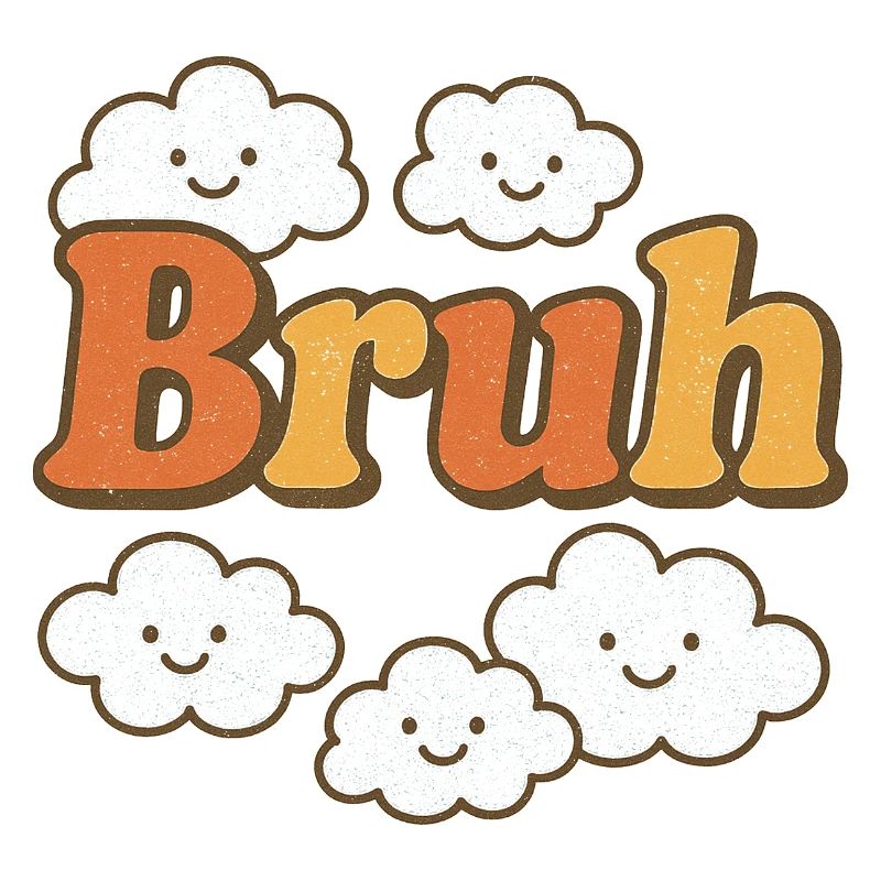 Bruh Clouds Glitter Typography