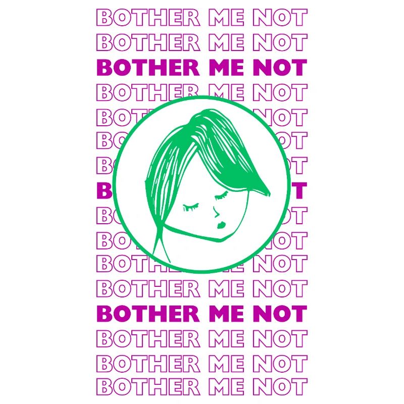 Bother Me Not – Minimal Sarcastic Design