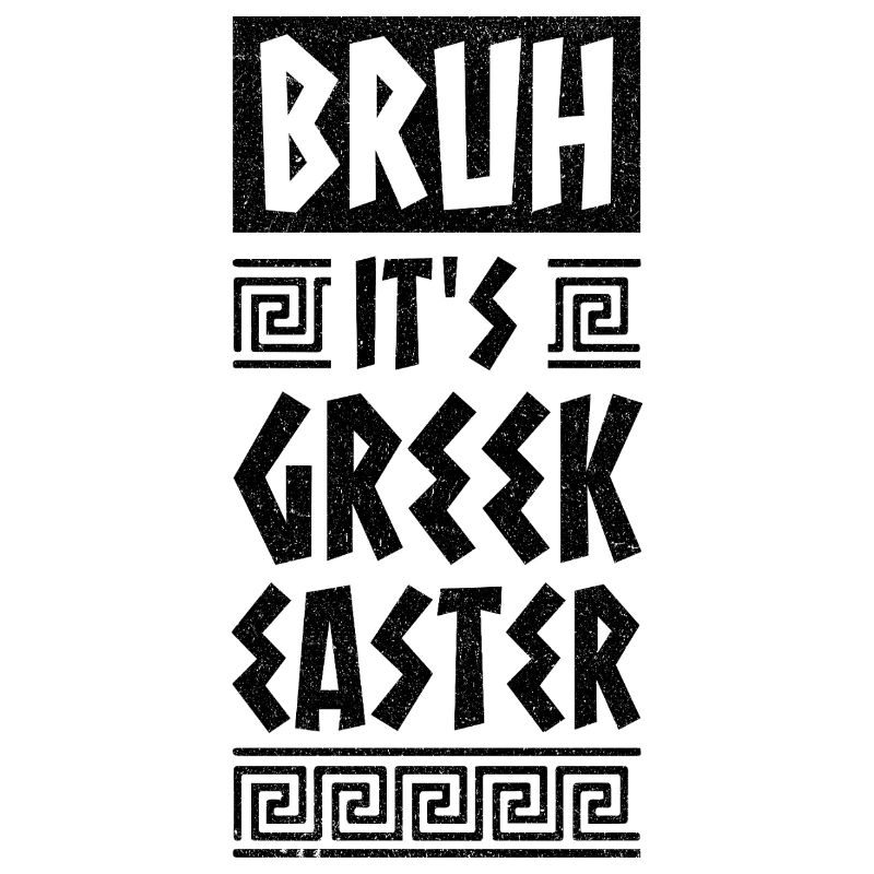Greek Easter Bruh It IS Greek Easter Happy Easter