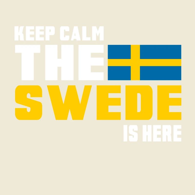 Keep Calm The Swede is Here/ Sweden Gift