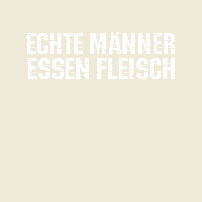 Echte Männer essen Fleisch