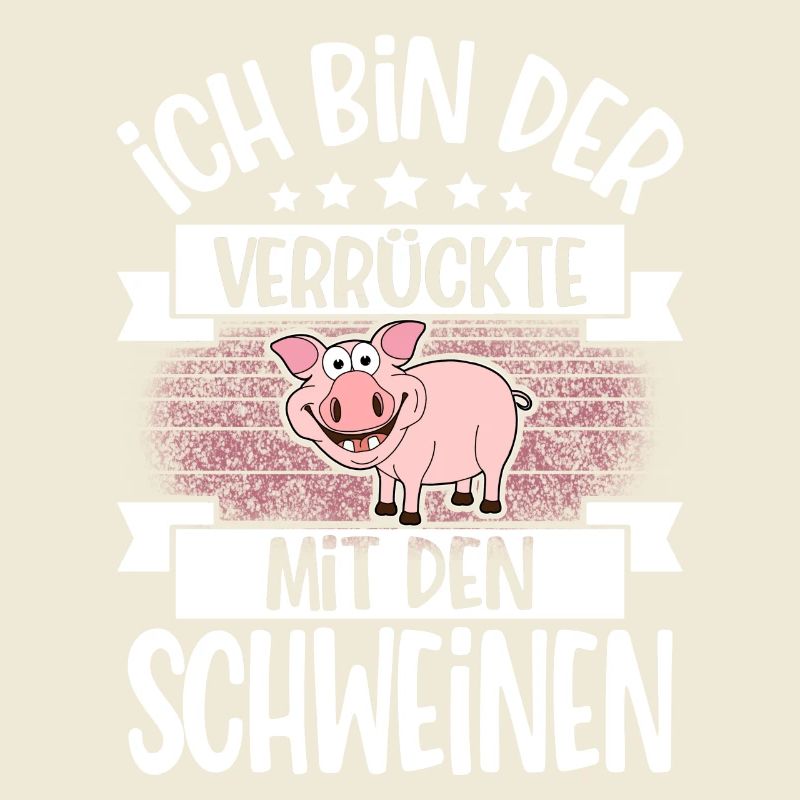 Ich Bin Der Verrückte Mit Den Schweinen