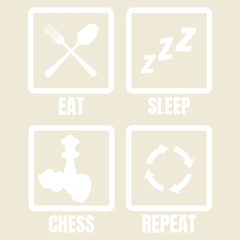 Eating, sleeping, chess, repeating