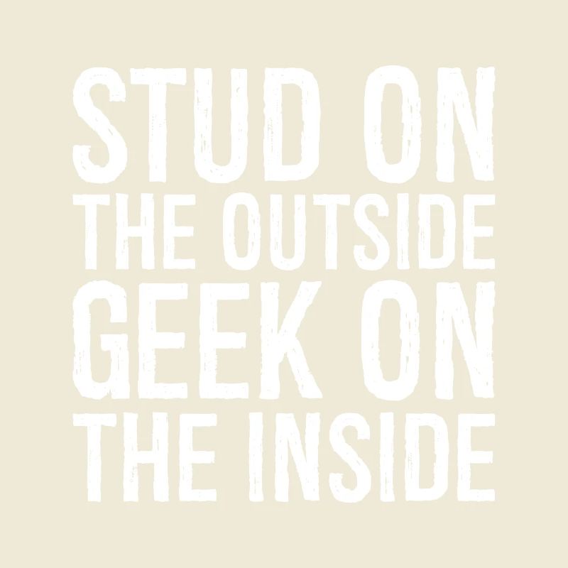 stud on the outside geek on the inside
